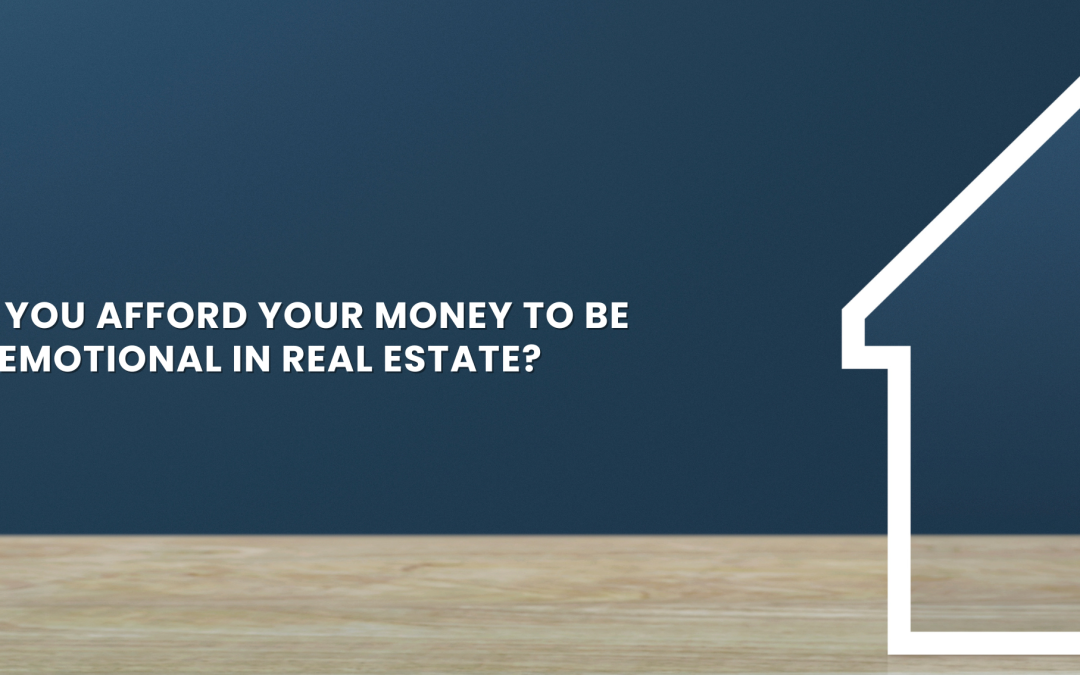 Don’t be emotional while investing into Real Estate